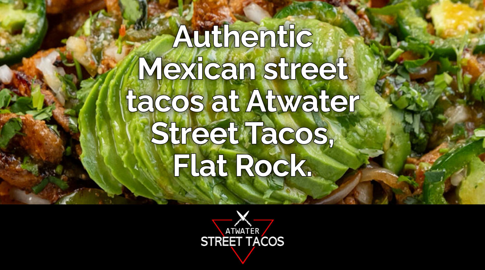 Experience Local Flavors at Atwater Street Tacos Flat Rock